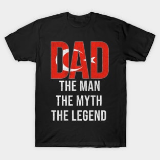 Turkish Dad The Man The Myth The Legend - Gift for Turkish Dad With Roots From Turkish T-Shirt